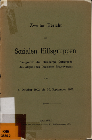 Zweiter Bericht der Sozialen Hilfsgruppen, Zweigverein der Ortsgruppe Hamburg des Allgemeinen Deutschen Frauenvereins : vom 1. Oktober 1902 bis 30. September 1904