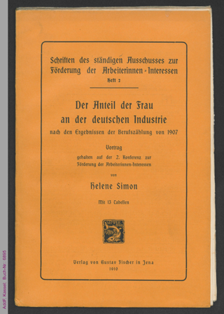 Der Anteil der Frau an der deutschen Industrie : nach den Ergebnissen der Berufszählung von 1907 ; Vortrag gehalten auf der 2. Konferenz zur Förderung der Arbeiterinnen-Interessen