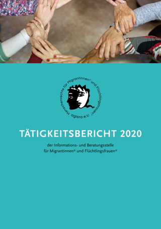 agisra e. V. Tätigkeitsbericht 2020 der Informations- und Beratungsstelle für Migrantinnen* und Flüchtlingsfrauen*