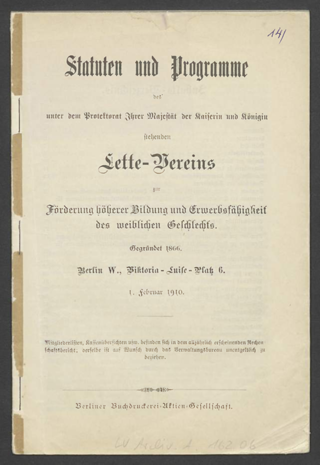 Statuten und Programme des unter dem Protektorat Ihrer Majestät der Kaiserin und Königin stehenden Lette-Vereins zur Förderung höherer Bildung und Erwerbsfähigkeit des weiblichen Geschlechts 1910