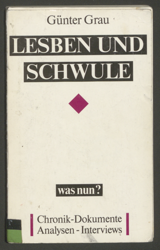Lesben und Schwule - was nun? : Frühjahr 1989 bis Frühjahr 1990 ; Chronik. Dokumente. Analysen. Interviews