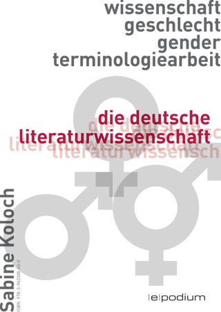 Wissenschaft, Geschlecht, Gender, Terminologiearbeit : die deutsche Literaturwissenschaft