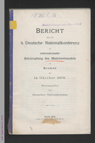 Bericht über die 4. [vierte] Deutsche Nationalkonferenz zu internationaler Bekämpfung des Mädchenhandels zu Bremen am 12. Oktober 1905