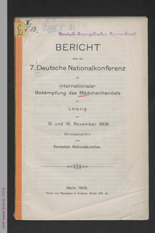 Bericht über die 7. [siebte] Deutsche Nationalkonferenz zu internationaler Bekämpfung des Mädchenhandels zu Leipzig am 15. und 16. November 1909